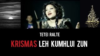 Tetei Ralte  Krismas leh Kumhlui zun Lyrics [upl. by Kachine]