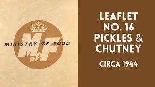 Ministry of Food No16 Pickles and Chutney  WW2 Circa 1944  Download at the 1940sExperimentcom [upl. by Airdnat]