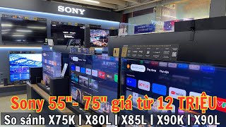 Tivi Sony 55quot  75quot giá từ 12 TRIỆU  So sánh  đánh giá chi tiết [upl. by Brosine]