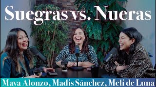 SUEGRAS VS NUERAS  Maya Alonzo Madis Sánchez y Meli de Luna Expuestas [upl. by Ricarda]