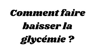 Comment faire baisser la glycémie [upl. by Ynetsed490]