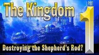 Destroying the Shepherds Rod The Kingdom Pt 1 [upl. by Yorgo825]