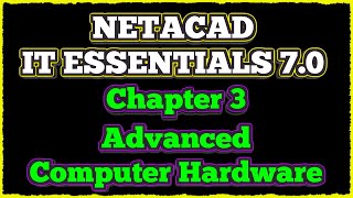 NETACAD IT Essentials 7 ✔️ Chapter 3  Advanced Computer Hardware [upl. by Brownley]