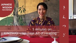 5 minutes on KINTSUGI The Japanese Art of Healing [upl. by Ylrebmi497]