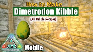 How to Make Dimetrodon Kibble in ARK Mobile Easily  All Kibble Recipes AndroidIOS [upl. by Jobi]