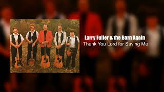 Larry Fuller  Thank you Lord for Saving Me [upl. by Norby]