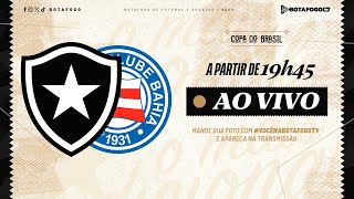 AO VIVO  Botafogo x Bahia  Copa do Brasil [upl. by Dixon]