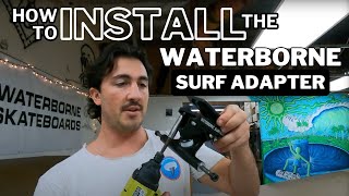 How to Install the Waterborne Surf Adapter with the Founder of Waterborne [upl. by Leiba]