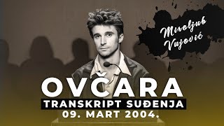 OVČARA 01  MIROLJUB VUJOVIĆ  Transkript suđenja  09 mart 2004 [upl. by Rodrique]