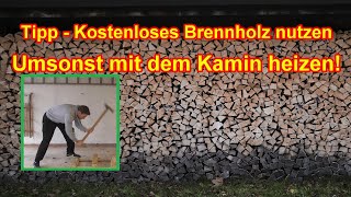 Brennholz kostenlos machen amp für umsonst mit dem Kaminholz bzw Kaminofen heizen  Heizkosten sparen [upl. by Lig]