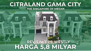 Review Unit Tipe Westly Harga 58 M  Citraland Gama City Singapore of Medan [upl. by Delmar983]