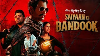 saiyaan ki bandook  Nawazuddin Siddiqui  Hip Hop Song  Official Music  Laila Dhun [upl. by Montgomery888]