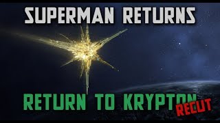 Superman Returns FanEdit Return to Krypton  RECUT [upl. by Llecrup860]