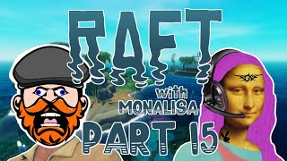 Raft with MonaLisa  PART 15 [upl. by Mas]