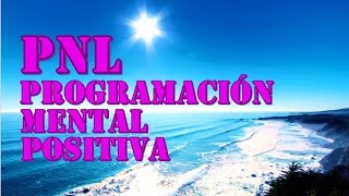 PNL AUDIO PROGRAMACION MENTAL POSITIVA  MENTE POSITIVA [upl. by Airetas233]