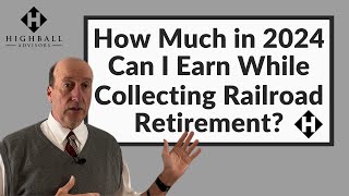 How Much in 2024 Can I Earn While Collecting Railroad Retirement [upl. by Anitnegra]