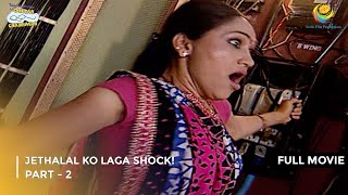 Jethalal ko Laga Shock  FULL MOVIE  Part 2  Taarak Mehta Ka Ooltah Chashmah Ep 884 to 886 [upl. by Maurizia335]