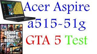 Acer Aspire a51551g GTA 5 Gaming Test amp Boot Time Test [upl. by Apoor]