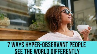 7 ways hyperobservant people see the world differently [upl. by Mintun]