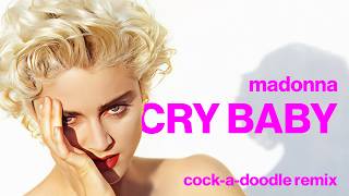 Madonna  Cry Baby cockadoodle remix [upl. by Eneles373]