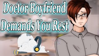 M4F Doctor Boyfriend Demands You Rest Protective Injured Listener Audio Roleplay [upl. by Vivia]