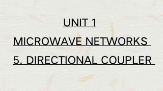 5Directional coupler Part 1 UNIT 1  MICROWAVE NETWORKS [upl. by Amron803]