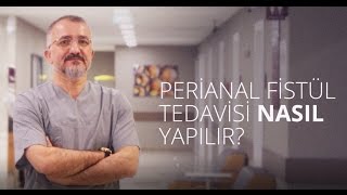 Perianal Fistül Tedavisi Ameliyatı Nasıl Yapılır [upl. by Baptista]