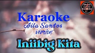 Iniibig Kita by Aila Santos Version karaoke [upl. by Berni432]