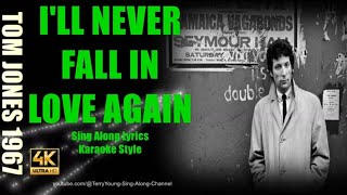 Tom Jones Ill Never Fall In Love Again 1967 4K Lyrics [upl. by Grochow]