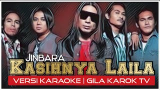 JINBARA  KASIHNYA LAILA VERSI KARAOKE  GILA KAROK TV [upl. by Anialed]