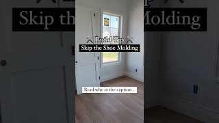 Build Tip No Shoe Molding newbuild homeconstruction customhome customhomebuild newbuildhome [upl. by Yroger785]