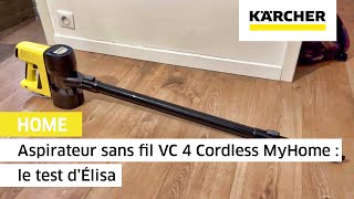 Aspirateur sans fil VC 4 Cordless MyHome  le test d’Élisa  Kärcher [upl. by Idas]