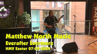 Matthew North  Everafter Evermore Live at HMV Exeter 7th September 2024 [upl. by Magee590]