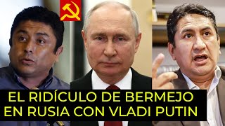 ÉPICO BERMEJO HACE RIDÍCULO EN RUSIA CON PUTIN  QUIERE ENTREGAR RECURSOS NATURALES DEL PERÚ [upl. by Rasla]