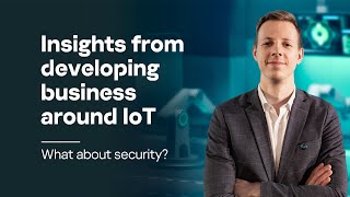 Insights from developing business around IoT What about security [upl. by Goodkin]