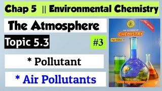 Pollutant  Air Pollutants  Chap 5 Environmental Chemistry1 The Atmosphere  Class 10 Chemistry [upl. by Kermit633]