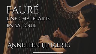 Fauré Une Chatelaine en sa Tour  Anneleen Lenaerts [upl. by Malory180]