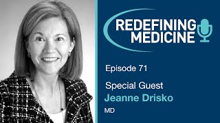 Redefining Medicine with special guest Dr Jeanne Drisko [upl. by Ateiram]