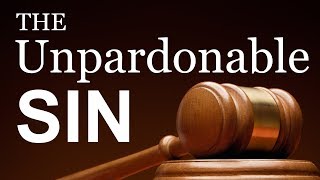 The Unpardonable Sin What is it [upl. by Anders]