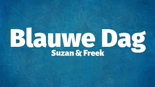 Suzan amp Freek  Blauwe Dag Lyrics [upl. by Blancha734]