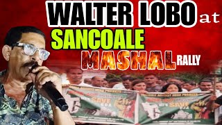 WALTER LOBO SPEAKING AT SANCOALE MASHAL RALLY AGAINST BHUTANI [upl. by Elbart]