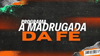 Madrugada da Fé AO VIVO [upl. by Eninej]