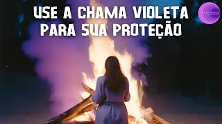 Use a Chama Violeta para sua Proteção [upl. by Grenier]