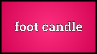 Foot candle Meaning [upl. by Eelyab]