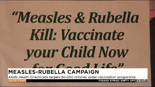 MeaslesRubella Campaign Ahafo Health Directorate targets 90000 children under vaccination [upl. by Lamhaj]