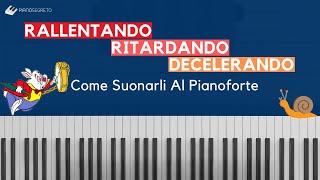 Rallentando  Ritardando  Decelerando  Come Suonarli Al Pianoforte [upl. by Fiel]