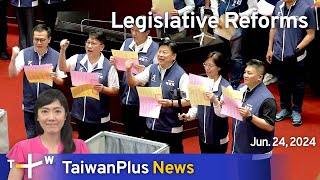 Legislative Reforms TaiwanPlus News – 1800 June 24 2024  TaiwanPlus News [upl. by Recneps]