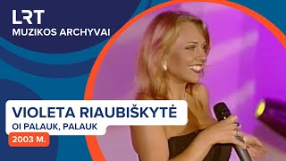 Violeta Riaubiškytė  Oi Palauk Palauk 2003 m  LRT muzikos archyvai [upl. by Margarethe]