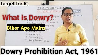 What is Dowry Dowry Prohibition Act 1961 BIHAR APO MAINS  minor act Paper no7 Target for IQ [upl. by Enelrahs]