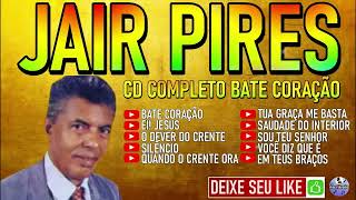 CD COMPLETO BATE CORAÇÃO COM JEIR PIRES [upl. by Ariat957]